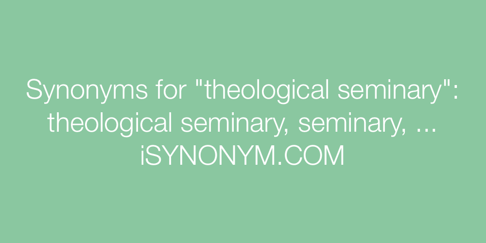 Synonyms theological seminary