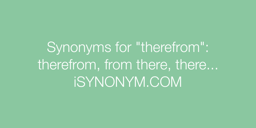 Synonyms therefrom