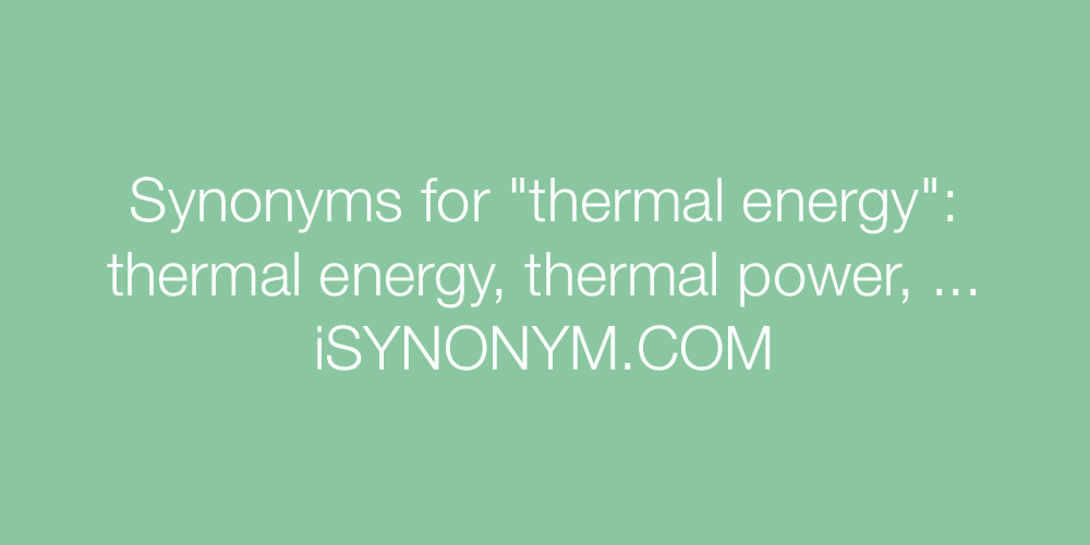 Synonyms thermal energy