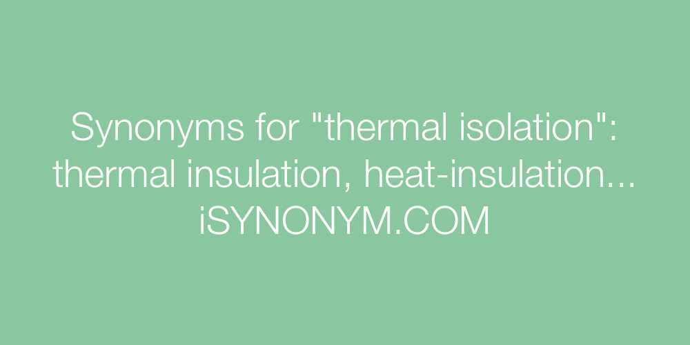 Synonyms thermal isolation