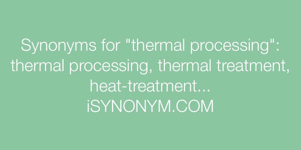 Synonyms thermal processing