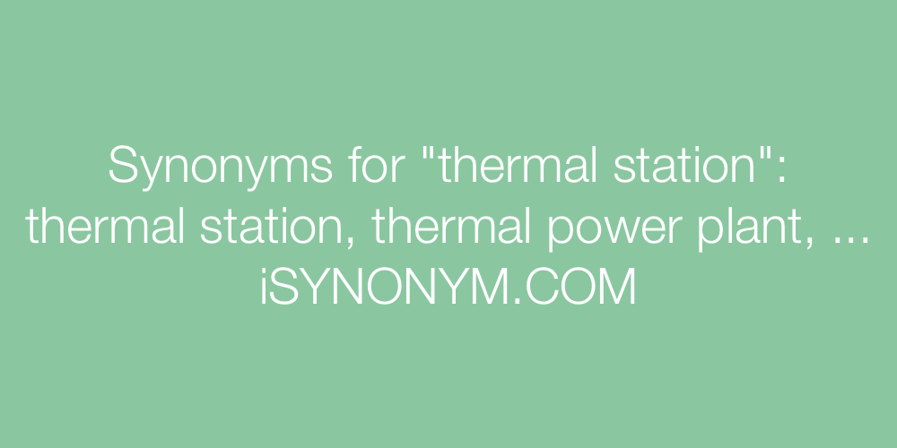 Synonyms thermal station