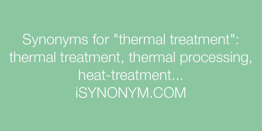 Synonyms thermal treatment