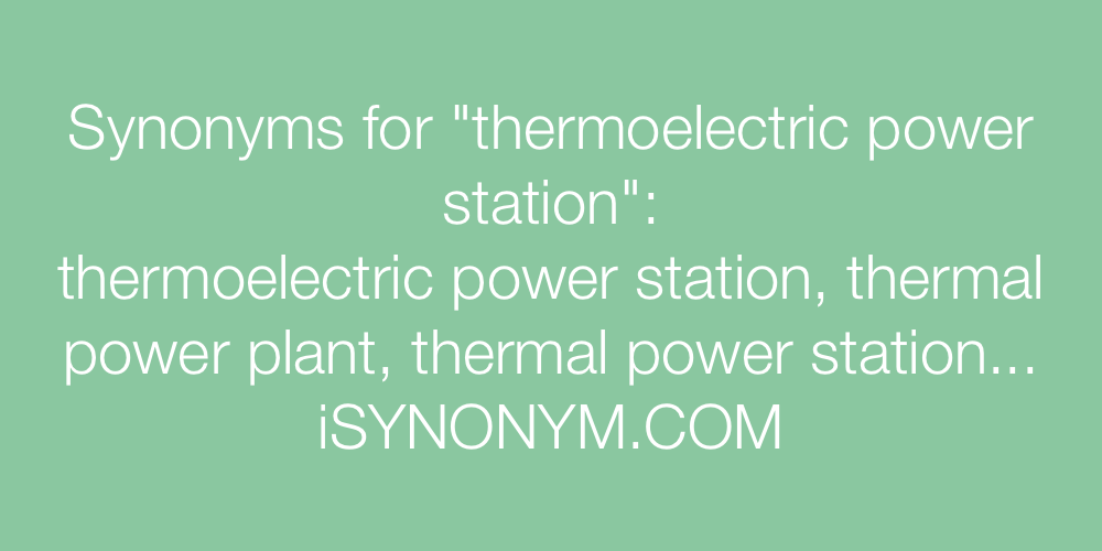 Synonyms thermoelectric power station