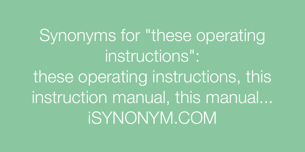 Synonyms these operating instructions