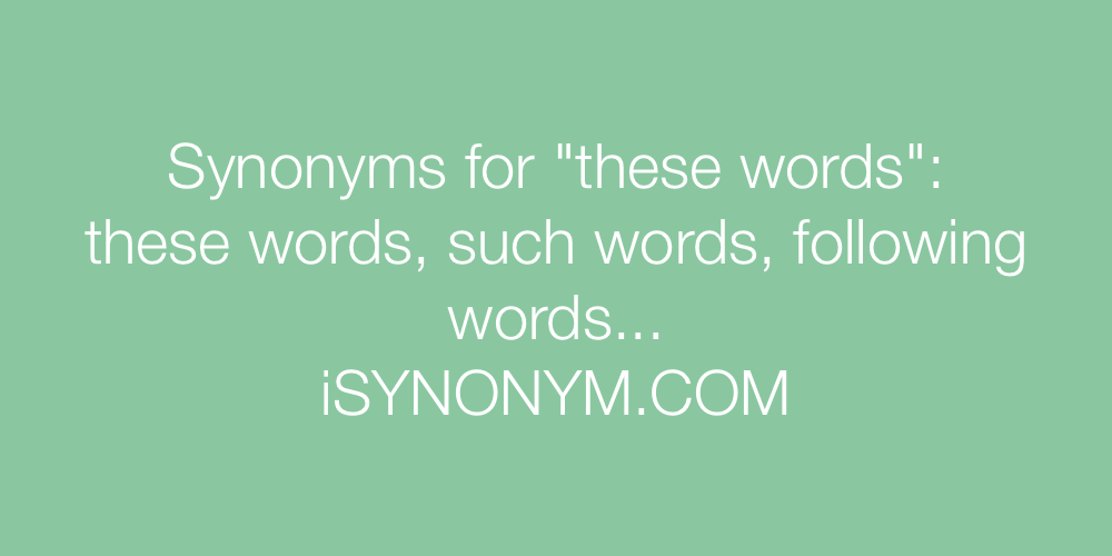 Synonyms these words