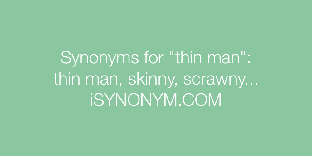 Synonyms thin man