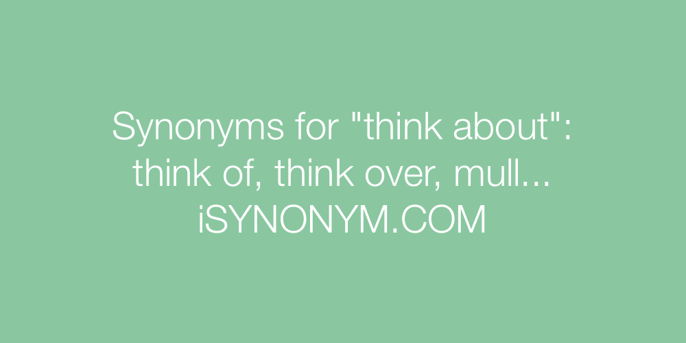 Synonyms think about