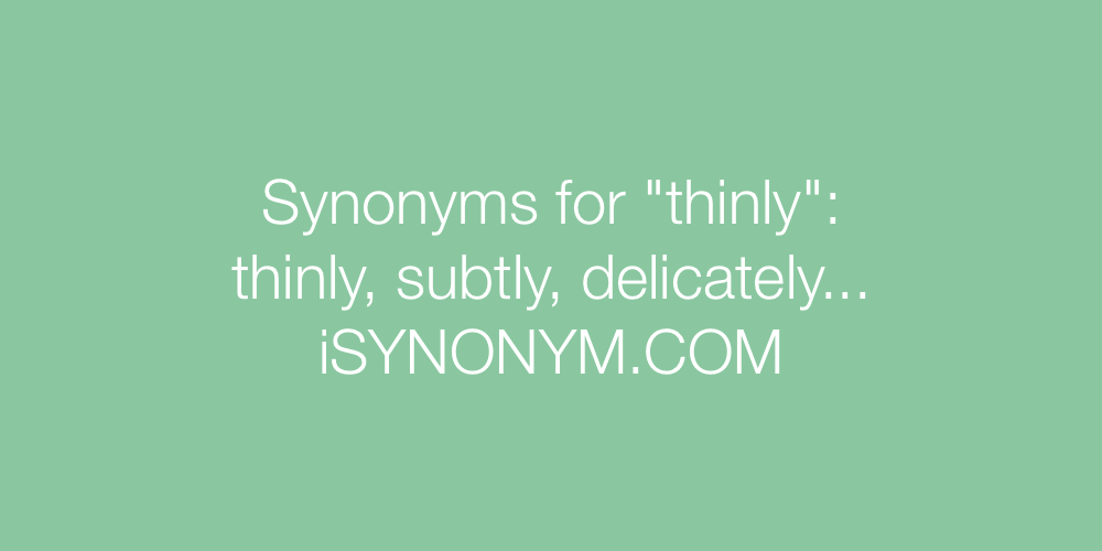 Synonyms thinly