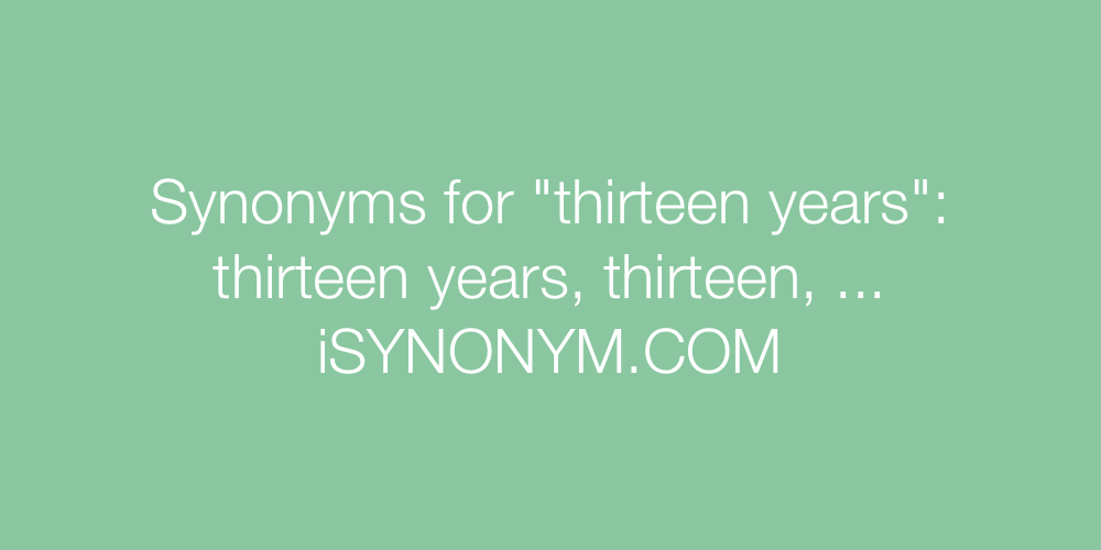 Synonyms thirteen years