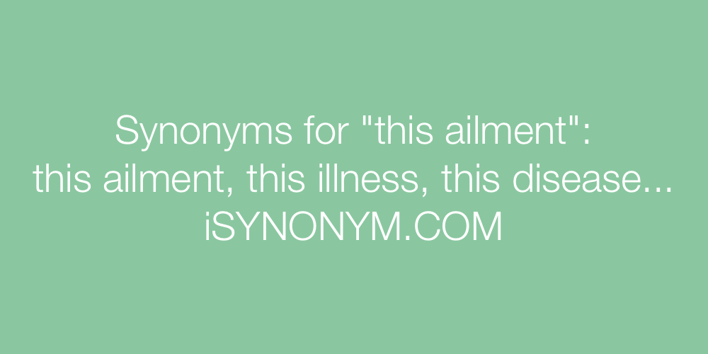 Synonyms this ailment