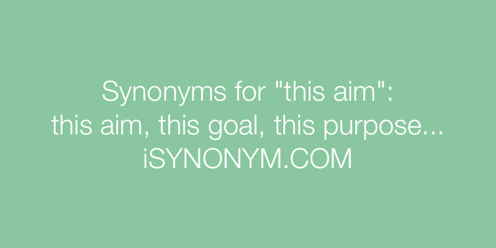 Synonyms this aim