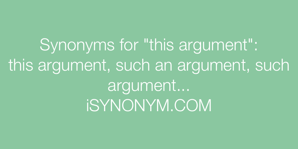 Synonyms this argument