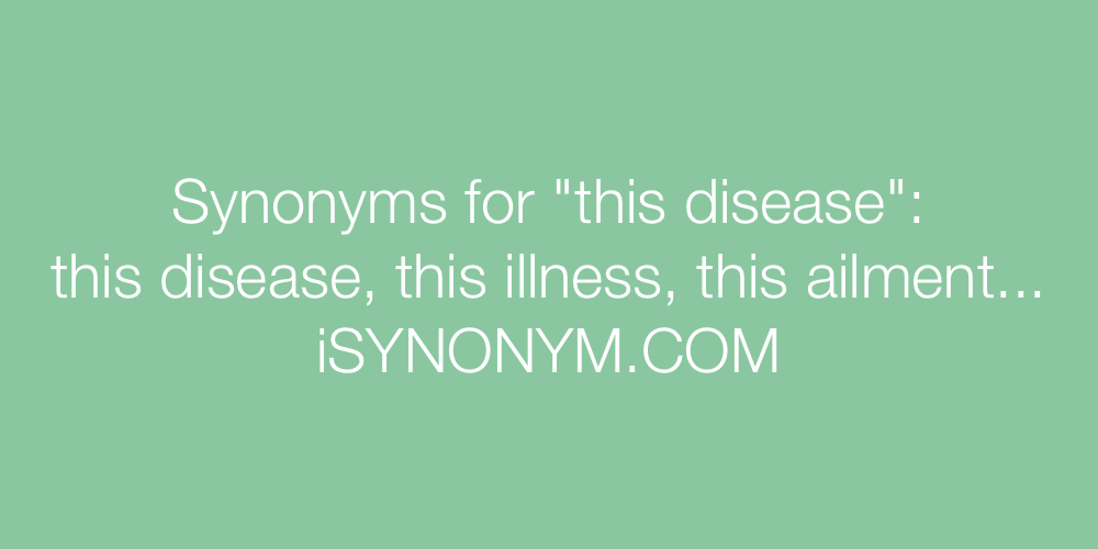 Synonyms this disease