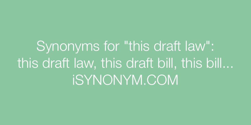 Synonyms this draft law