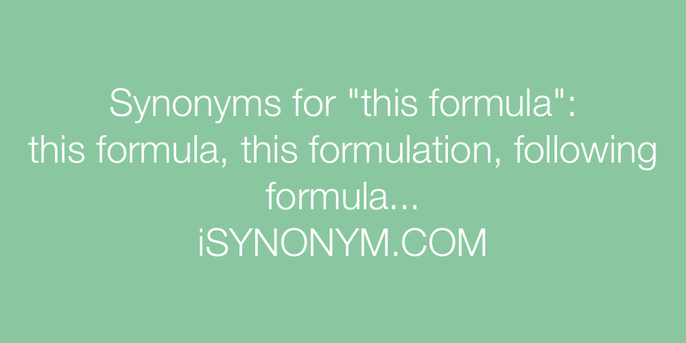 Synonyms this formula