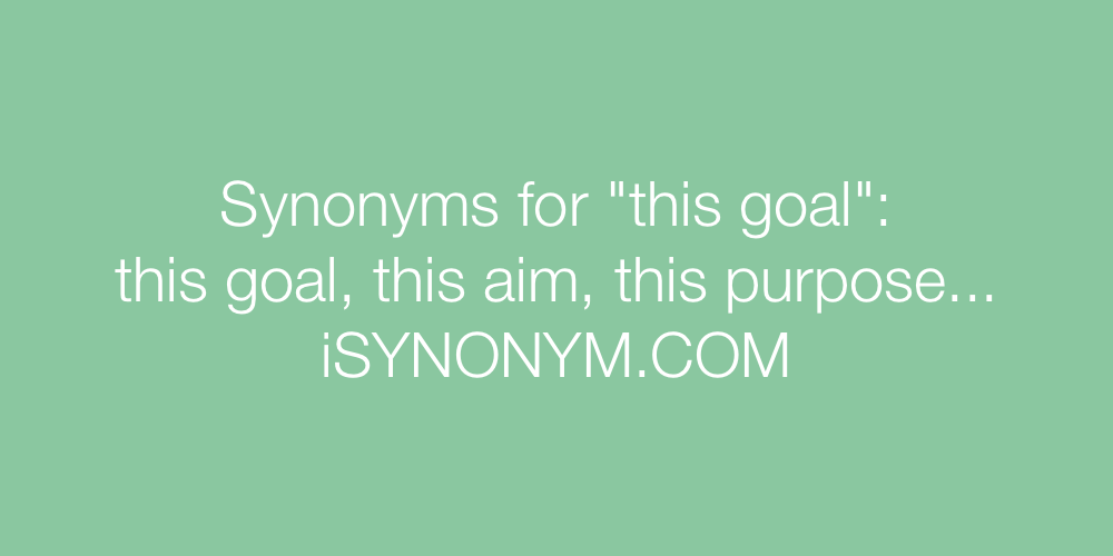 Synonyms this goal