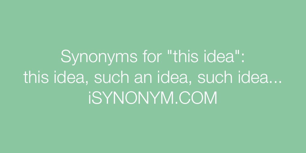 Synonyms this idea