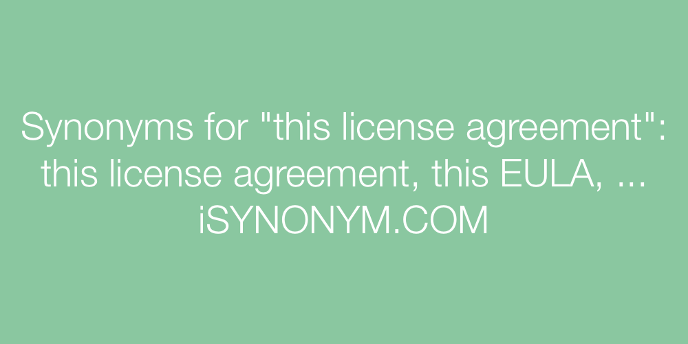 Synonyms this license agreement