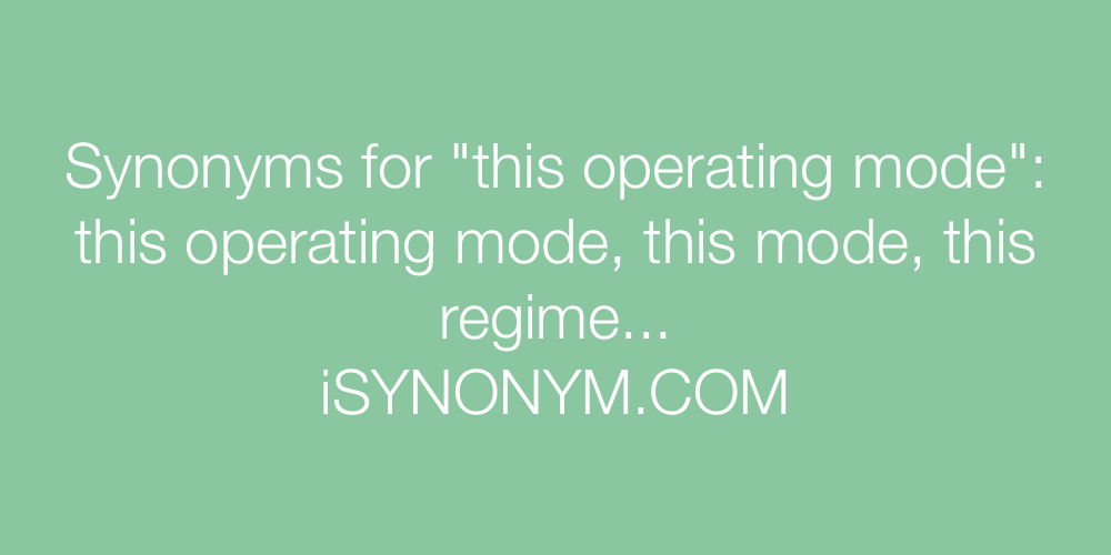 Synonyms this operating mode