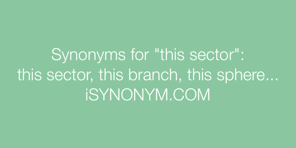 Synonyms this sector