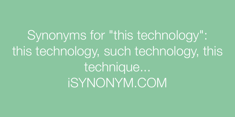 Synonyms this technology