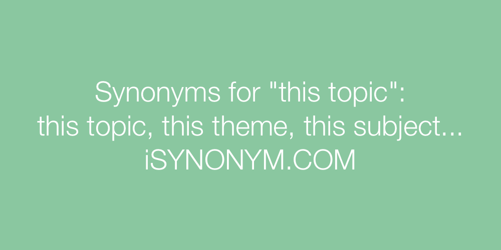 Synonyms this topic