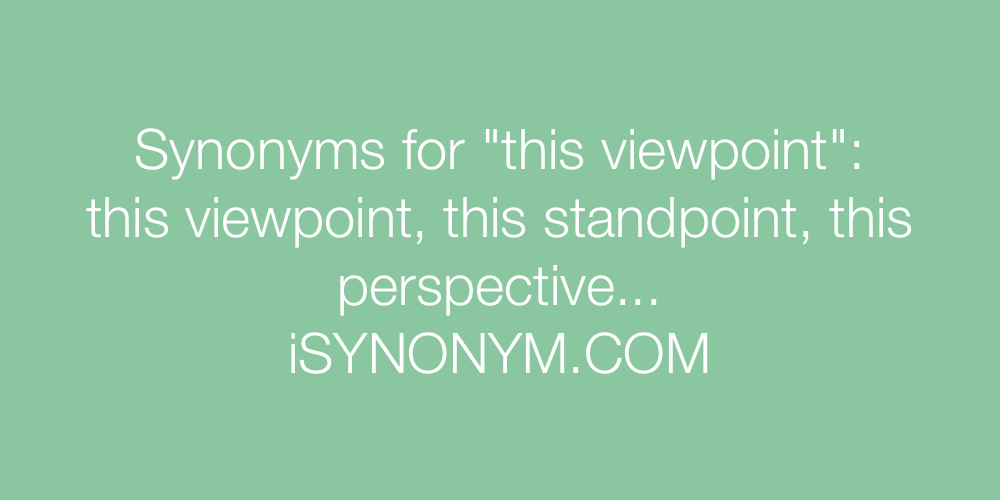 Synonyms this viewpoint