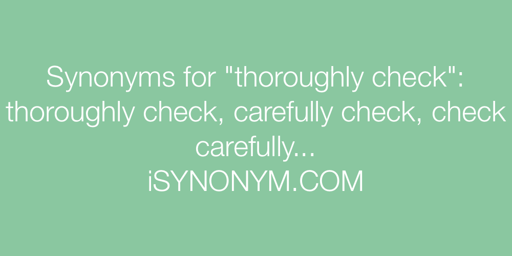 Synonyms thoroughly check