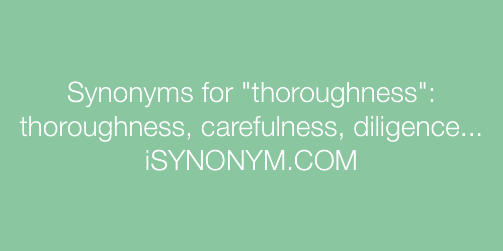 Synonyms thoroughness