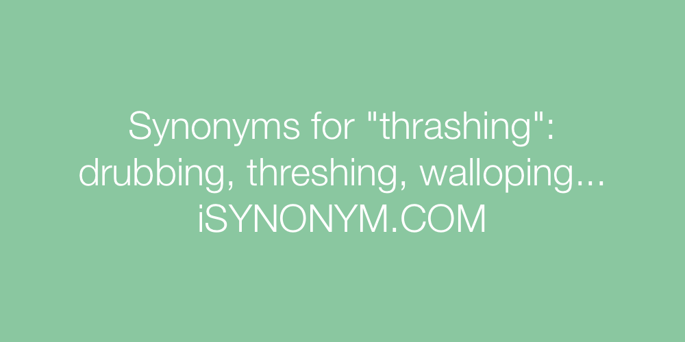 Synonyms thrashing