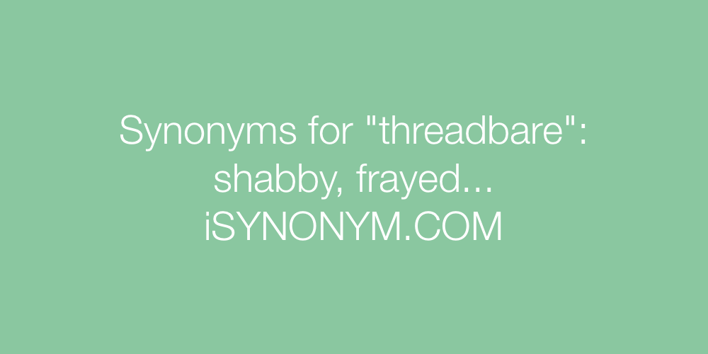 Synonyms threadbare