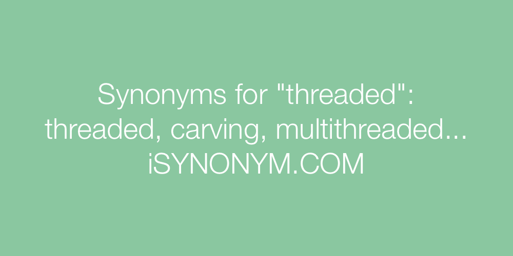 Synonyms threaded