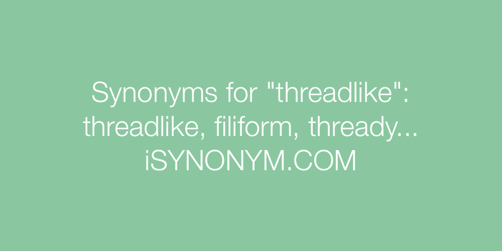 Synonyms threadlike