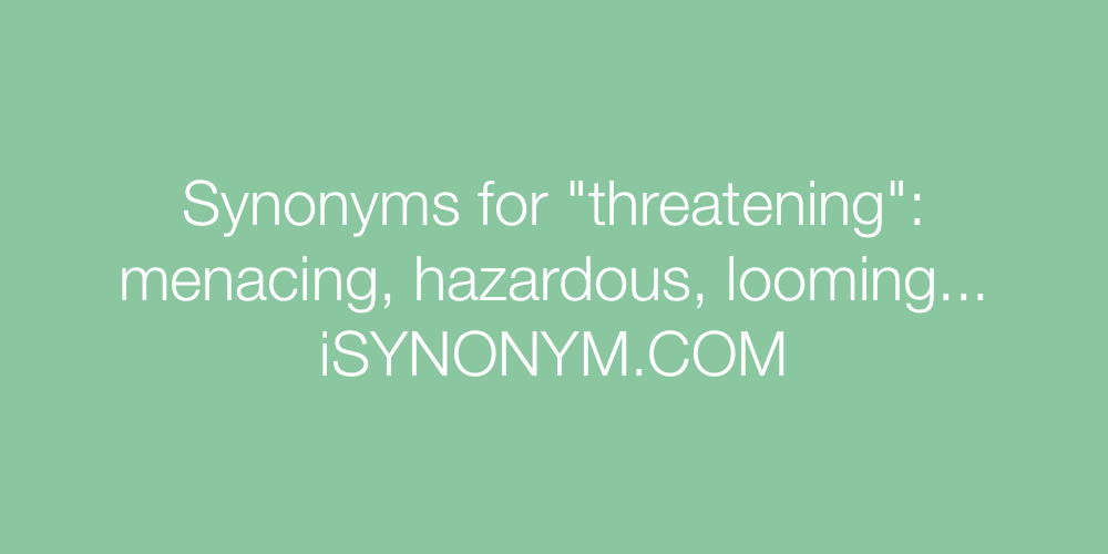 Synonyms threatening
