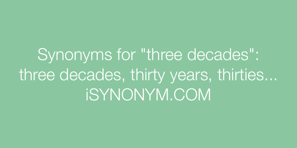 Synonyms three decades