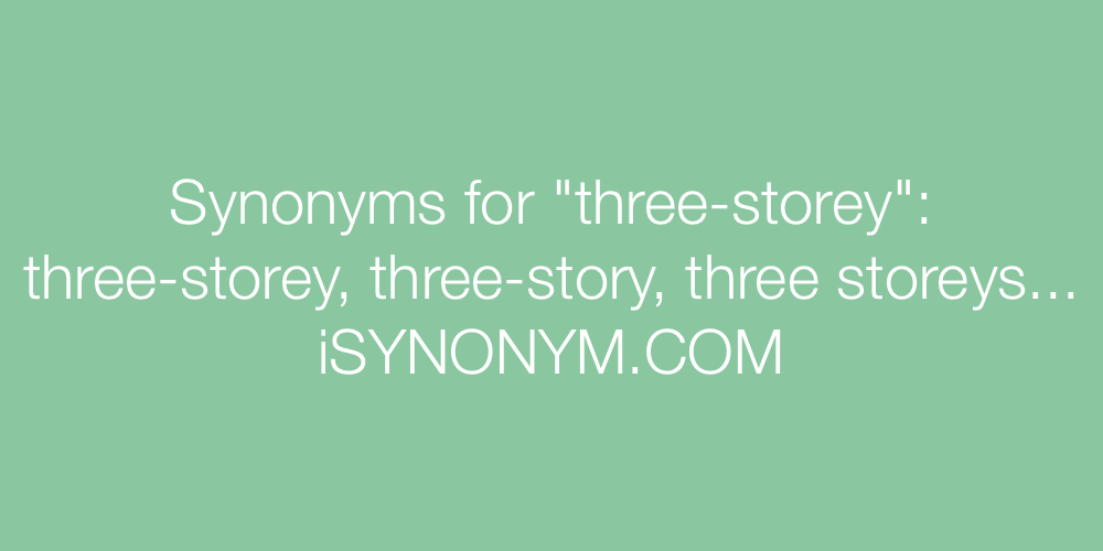 Synonyms three-storey