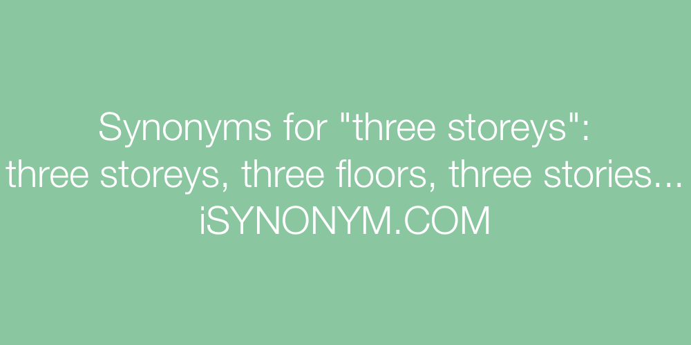 Synonyms three storeys