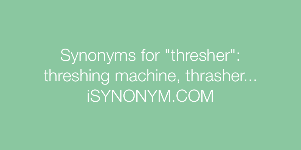 Synonyms thresher