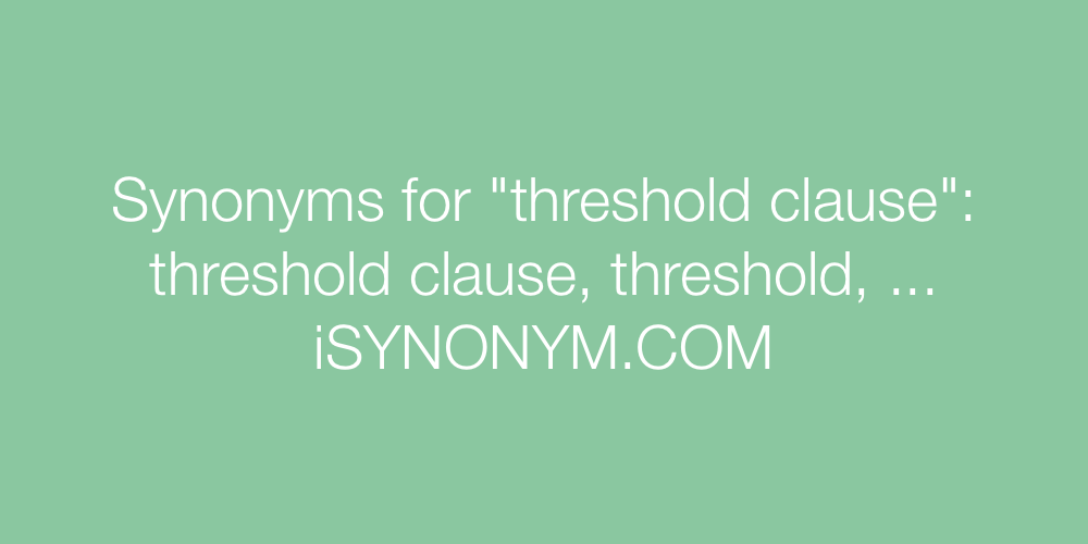 Synonyms threshold clause