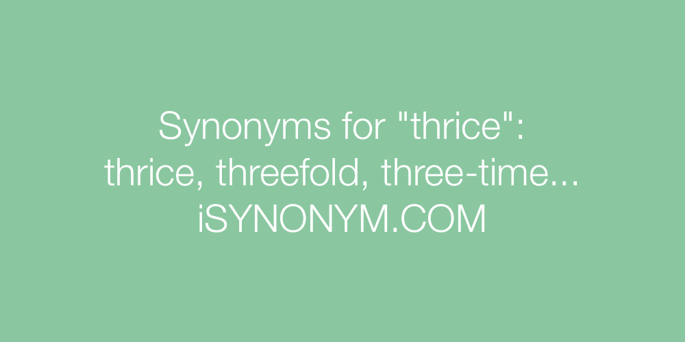 Synonyms thrice