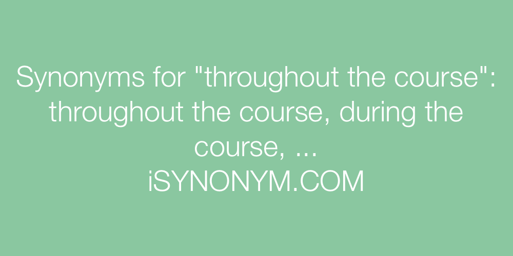 Synonyms throughout the course