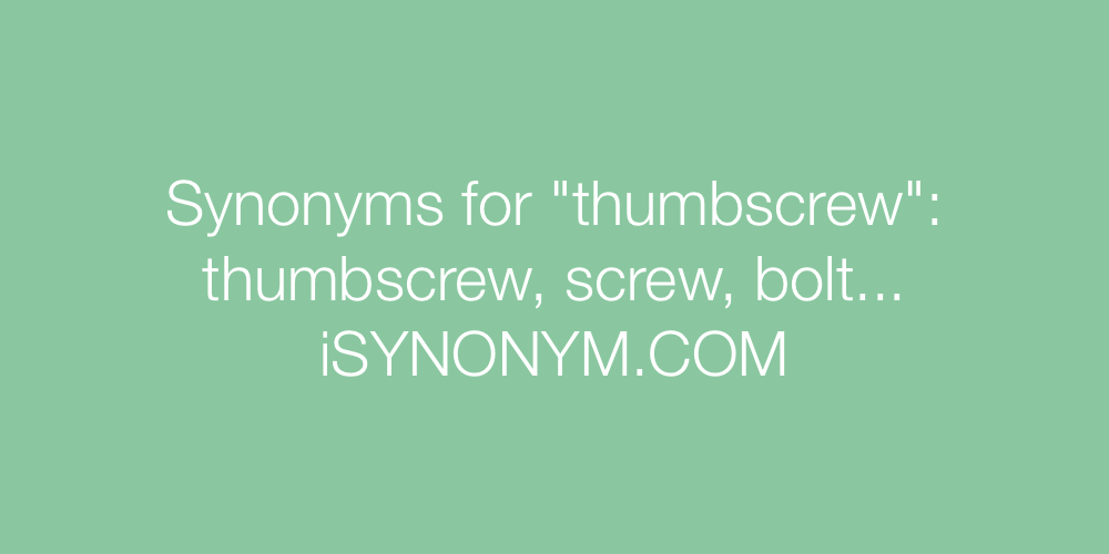 Synonyms thumbscrew