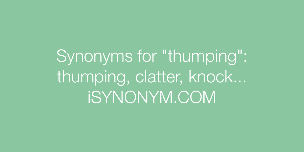 Synonyms thumping