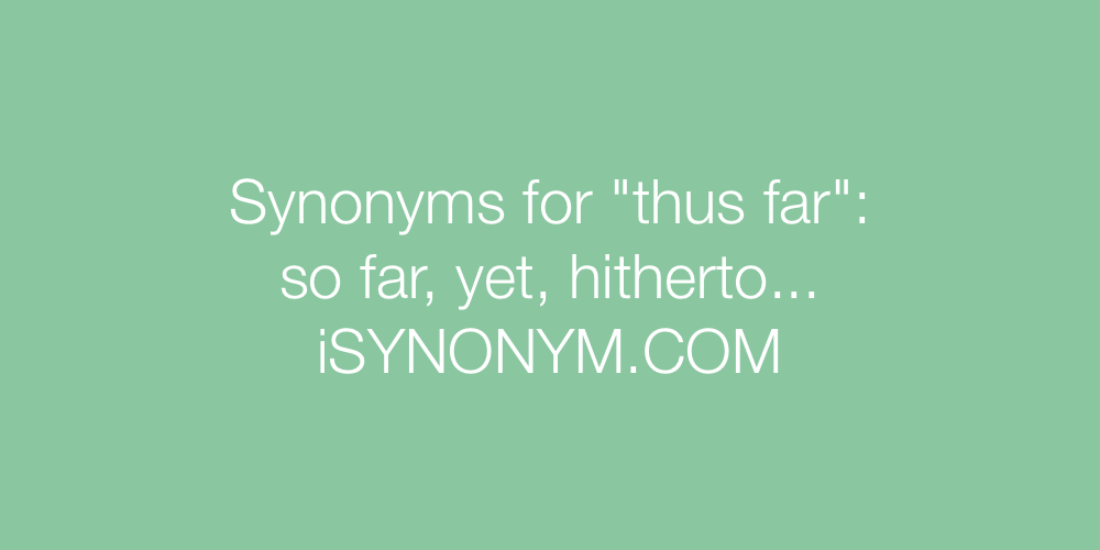 Synonyms thus far