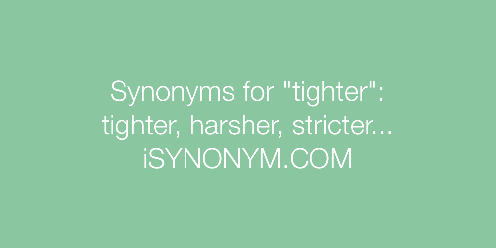 Synonyms tighter