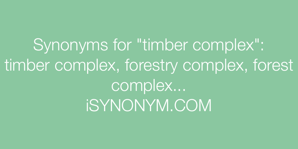 Synonyms timber complex