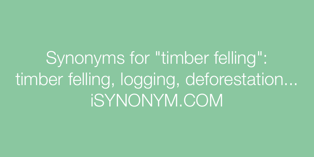 Synonyms timber felling