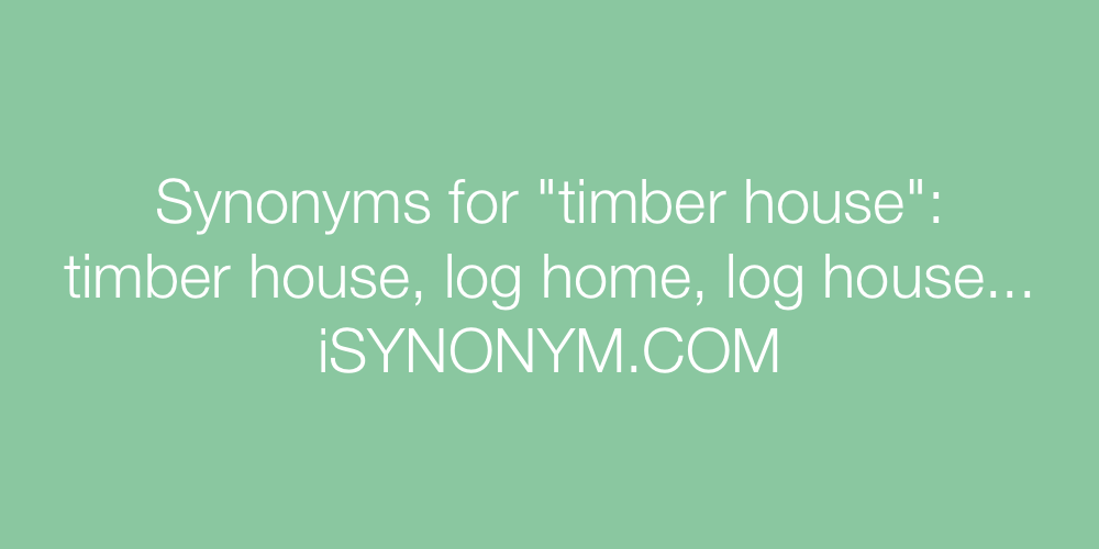 Synonyms timber house