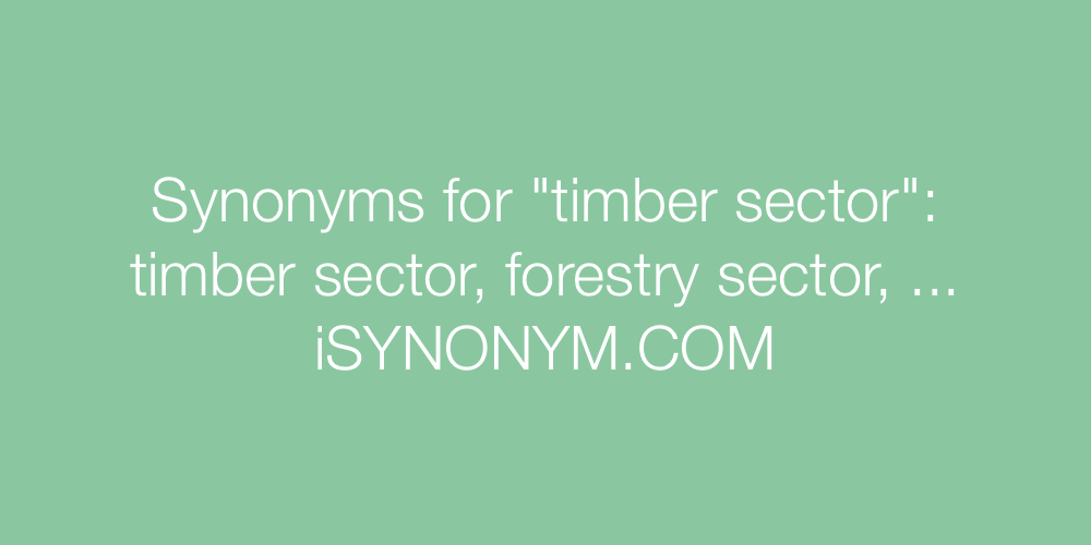 Synonyms timber sector